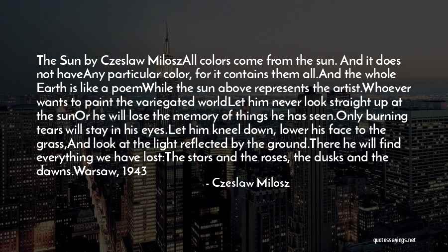 Earth Look Up Quotes By Czeslaw Milosz Earth Look Up Quotes By Czeslaw Milosz