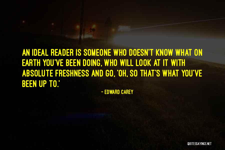 Earth Look Up Quotes By Edward Carey Earth Look Up Quotes By Edward Carey
