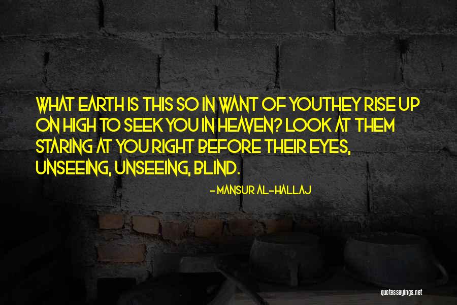 Earth Look Up Quotes By Mansur Al-Hallaj Earth Look Up Quotes By Mansur Al-Hallaj