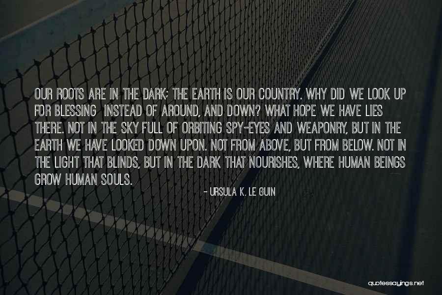 Earth Look Up Quotes By Ursula K. Le Guin Earth Look Up Quotes By Ursula K. Le Guin