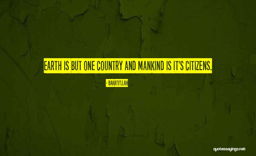 Earth Mankind Quotes By Baha'u'llah Earth Mankind Quotes By Baha'u'llah