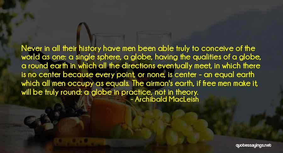 Earth Not The Center Quotes By Archibald MacLeish Earth Not The Center Quotes By Archibald MacLeish