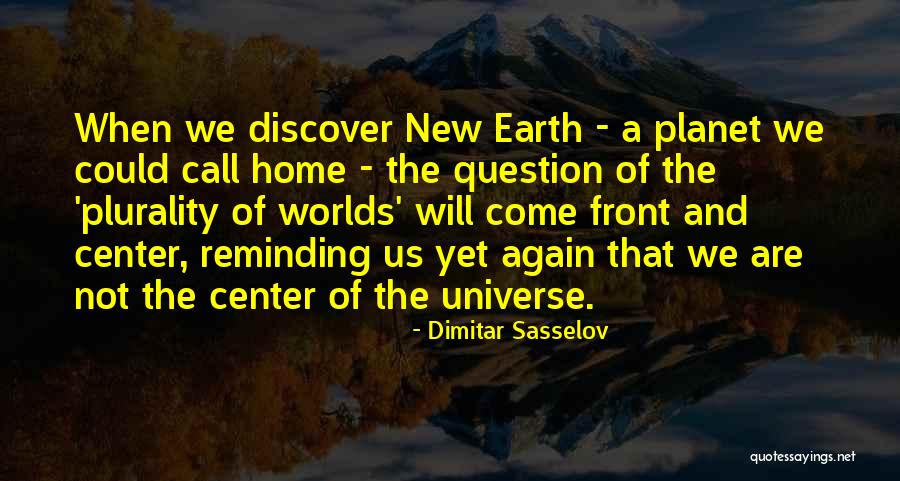 Earth Not The Center Quotes By Dimitar Sasselov Earth Not The Center Quotes By Dimitar Sasselov