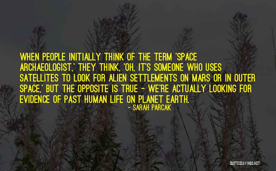 Earth Now Satellites Quotes By Sarah Parcak Earth Now Satellites Quotes By Sarah Parcak