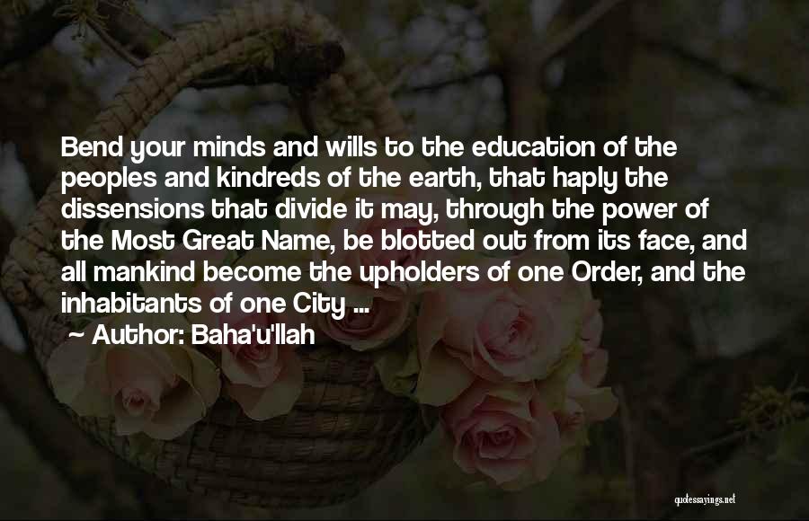 Earth Of Mankind Quotes By Baha'u'llah
