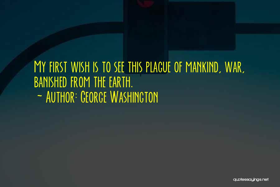 Earth Of Mankind Quotes By George Washington