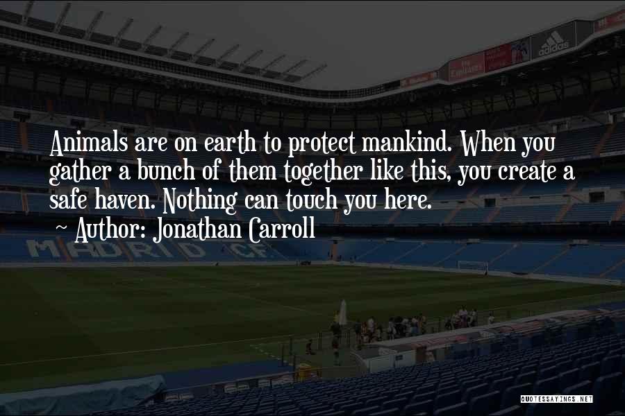 Earth Of Mankind Quotes By Jonathan Carroll