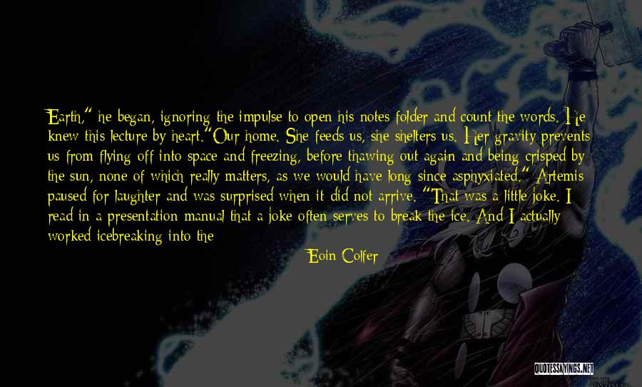 Earth Our Home Quotes By Eoin Colfer Earth Our Home Quotes By Eoin Colfer