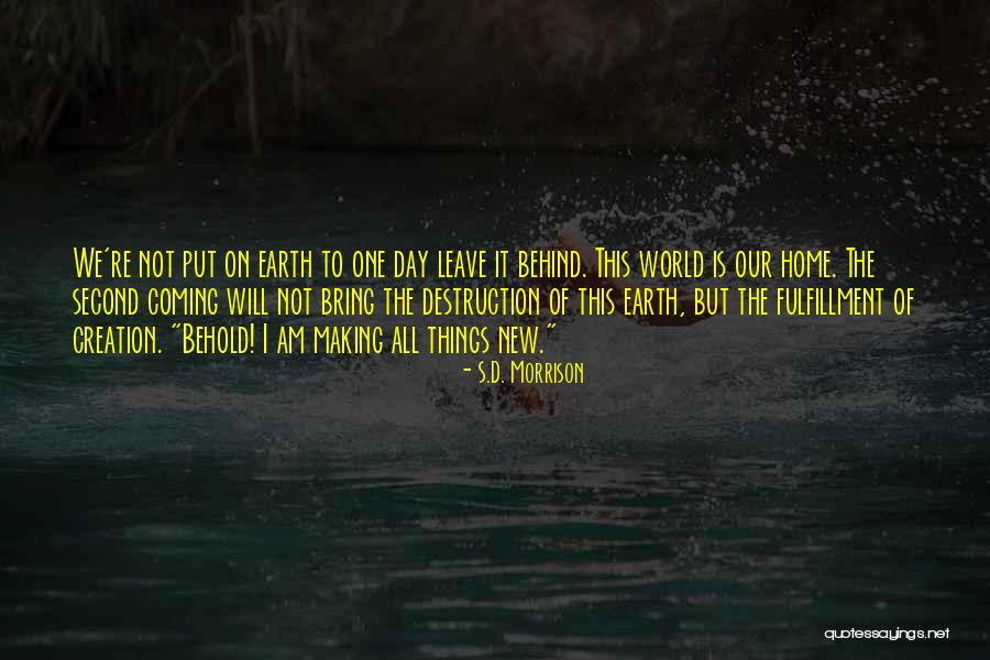 Earth Our Home Quotes By S.D. Morrison Earth Our Home Quotes By S.D. Morrison