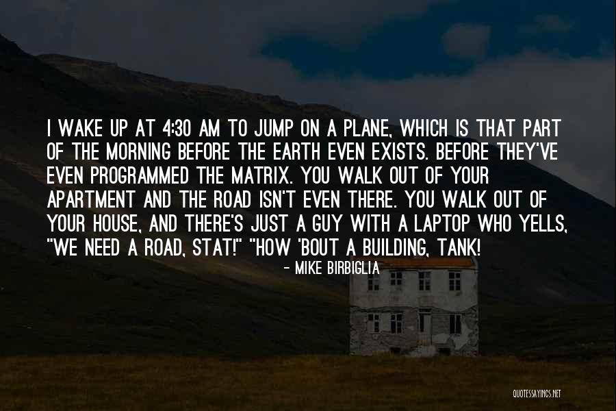 Earth Plane Quotes By Mike Birbiglia Earth Plane Quotes By Mike Birbiglia