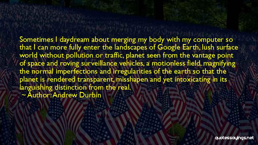 Earth Pollution Quotes By Andrew Durbin