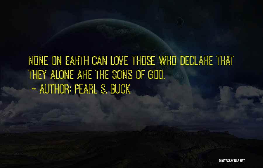 Earth Quotes By Pearl S. Buck