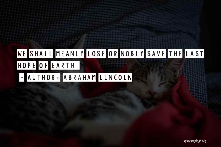 Earth Save Quotes By Abraham Lincoln