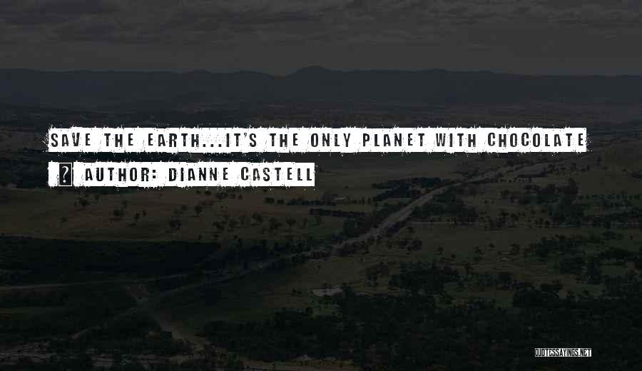 Earth Save Quotes By Dianne Castell