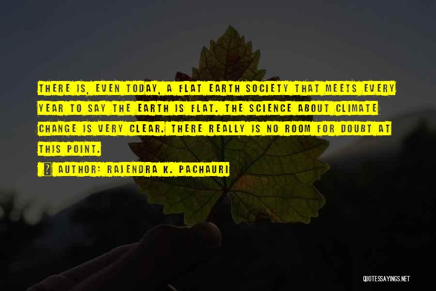 Earth Science Quotes By Rajendra K. Pachauri