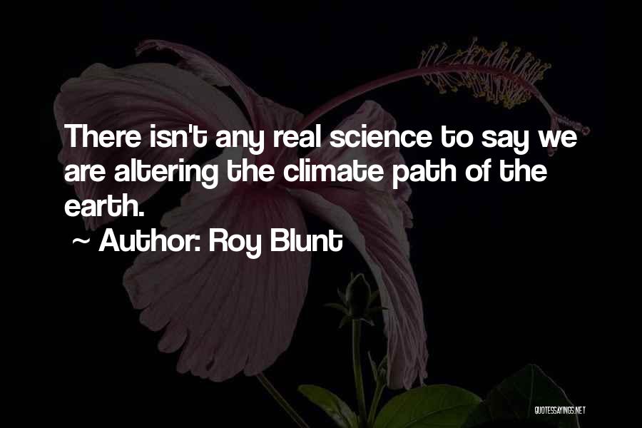 Earth Science Quotes By Roy Blunt