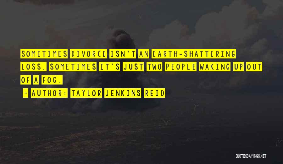 Earth Shattering Love Quotes By Taylor Jenkins Reid