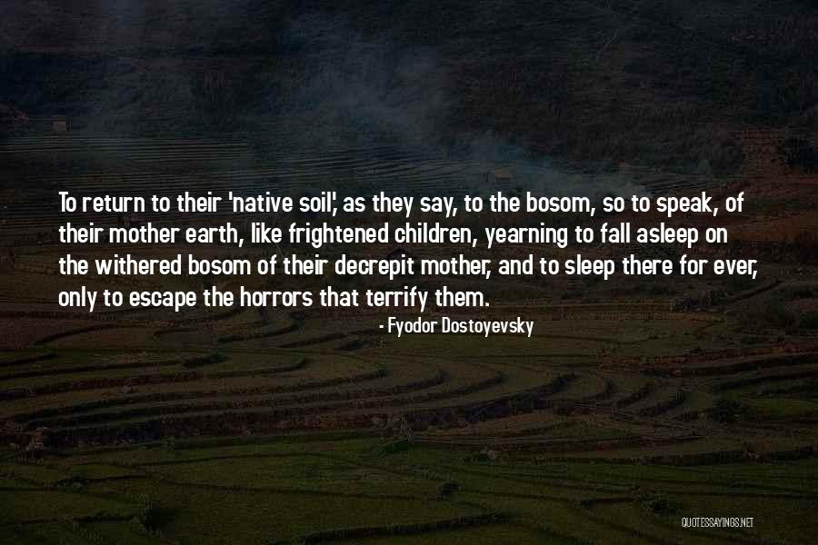 Earth Soil Quotes By Fyodor Dostoyevsky Earth Soil Quotes By Fyodor Dostoyevsky