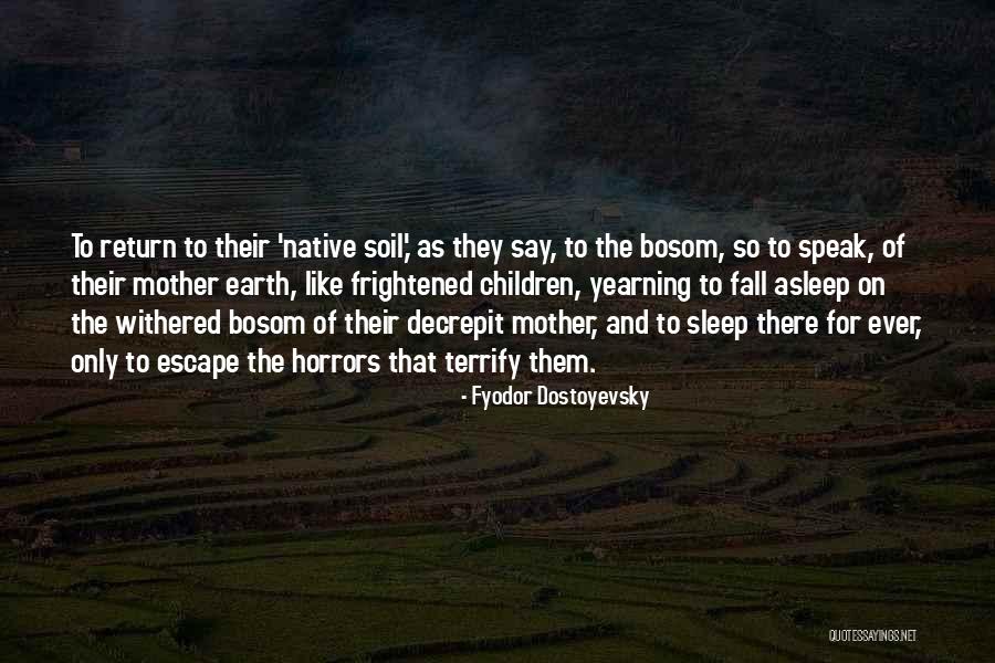 Earth Soil Quotes By Fyodor Dostoyevsky