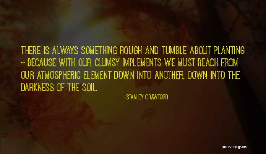 Earth Soil Quotes By Stanley Crawford