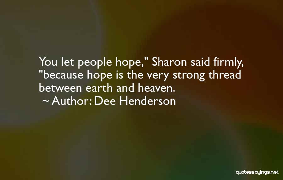 Earth Strong Quotes By Dee Henderson