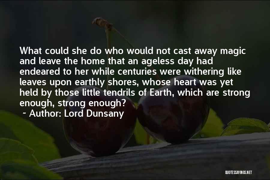 Earth Strong Quotes By Lord Dunsany