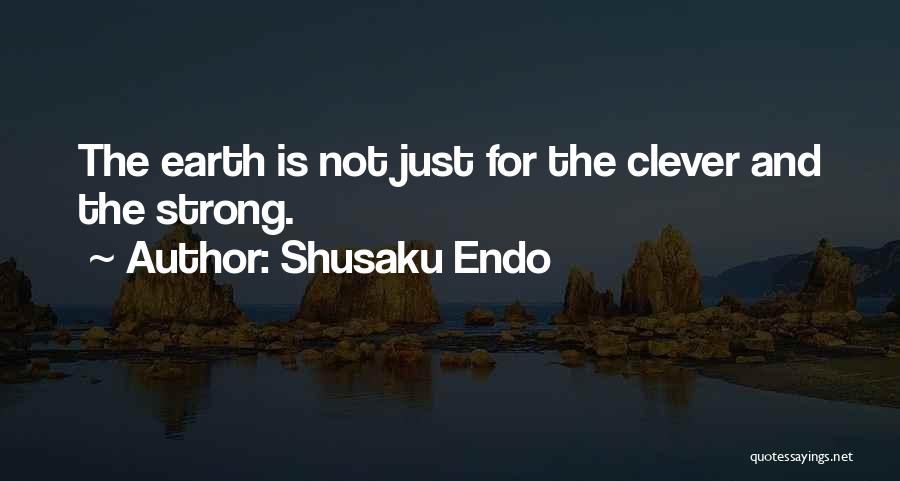 Earth Strong Quotes By Shusaku Endo