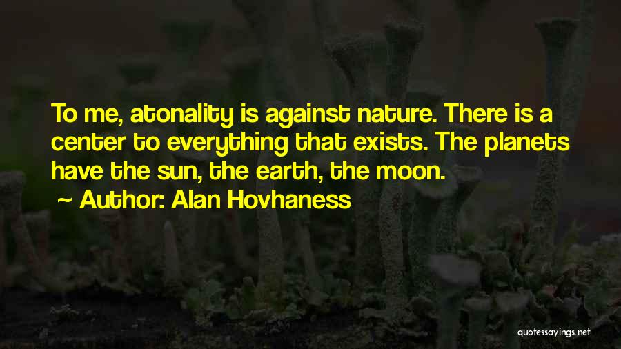 Earth Sun Moon Quotes By Alan Hovhaness