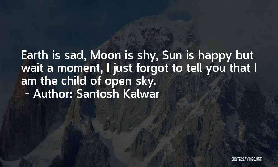 Earth Sun Moon Quotes By Santosh Kalwar