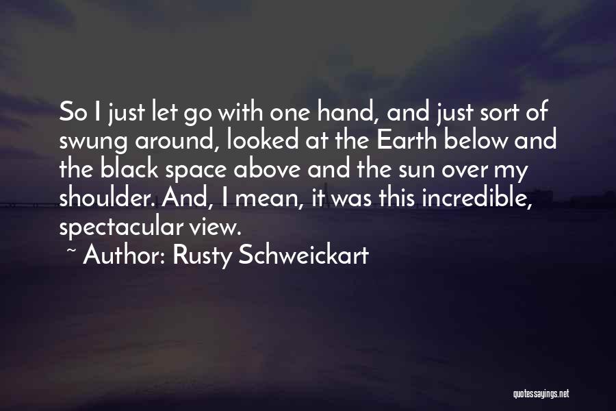 Earth Views From Space Quotes By Rusty Schweickart