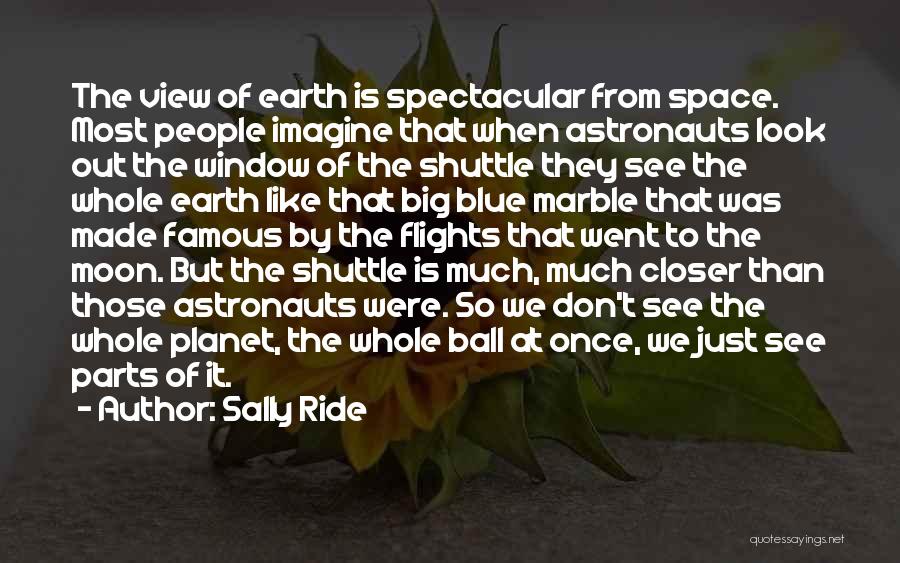 Earth Views From Space Quotes By Sally Ride