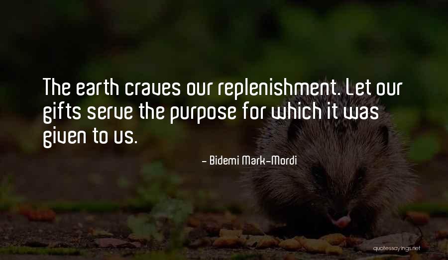 Earth Was Given Quotes By Bidemi Mark-Mordi Earth Was Given Quotes By Bidemi Mark-Mordi