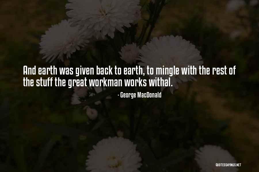 Earth Was Given Quotes By George MacDonald Earth Was Given Quotes By George MacDonald