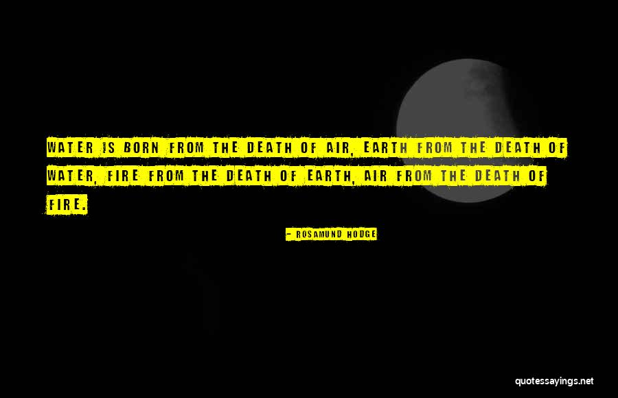 Earth Water Fire Quotes By Rosamund Hodge Earth Water Fire Quotes By Rosamund Hodge