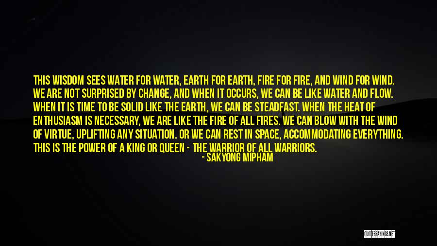 Earth Water Fire Quotes By Sakyong Mipham Earth Water Fire Quotes By Sakyong Mipham