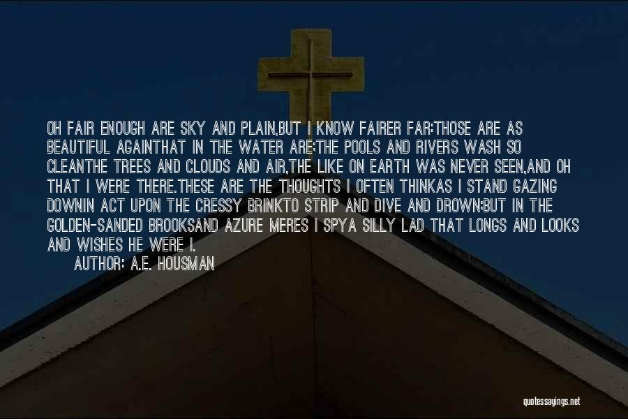 Earth Water Quotes By A.E. Housman