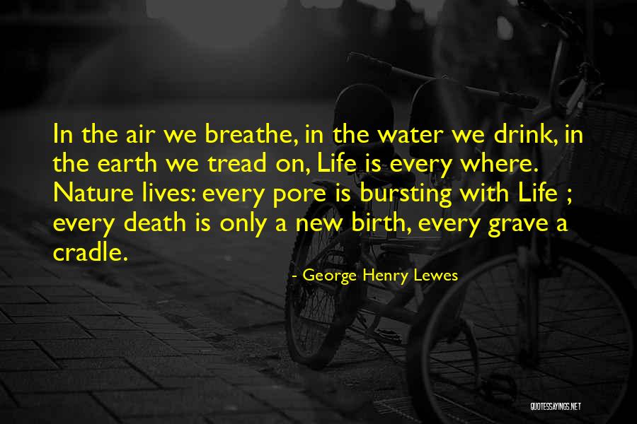 Earth Water Quotes By George Henry Lewes