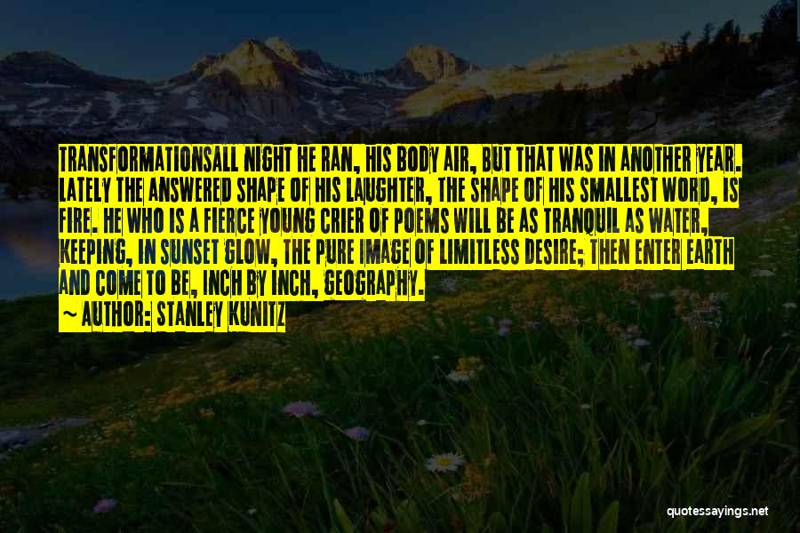Earth Water Quotes By Stanley Kunitz
