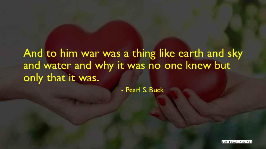Earth Water Sky Quotes By Pearl S. Buck Earth Water Sky Quotes By Pearl S. Buck