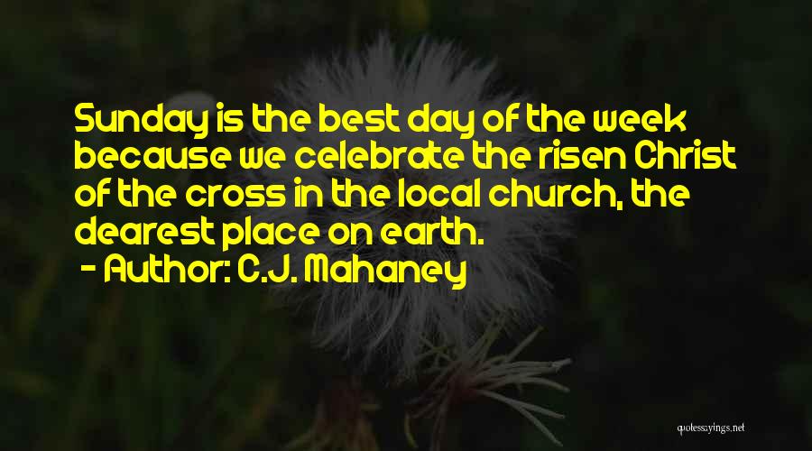 Earth Week Quotes By C.J. Mahaney