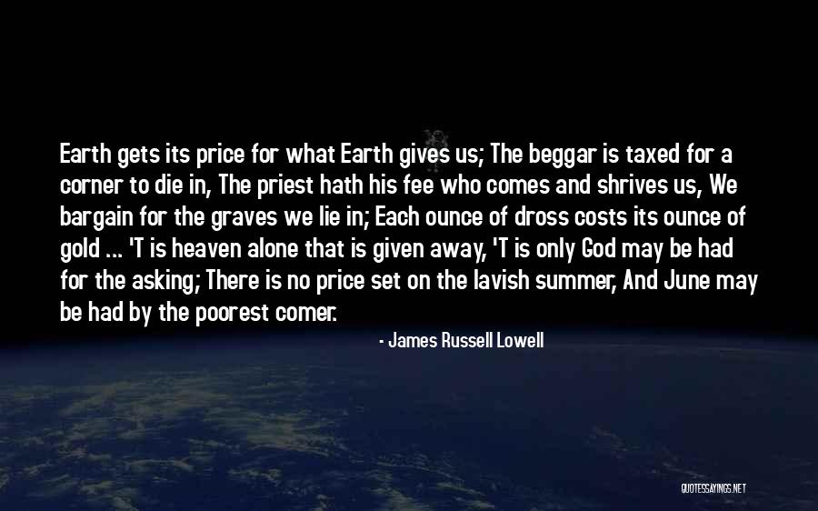 Earth Who Gives Quotes By James Russell Lowell Earth Who Gives Quotes By James Russell Lowell
