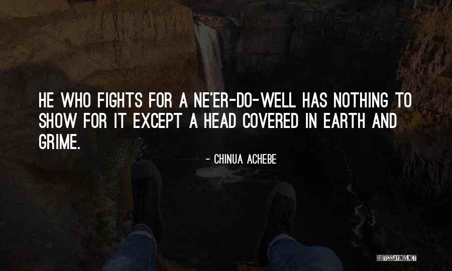 Earth Who Quotes By Chinua Achebe Earth Who Quotes By Chinua Achebe