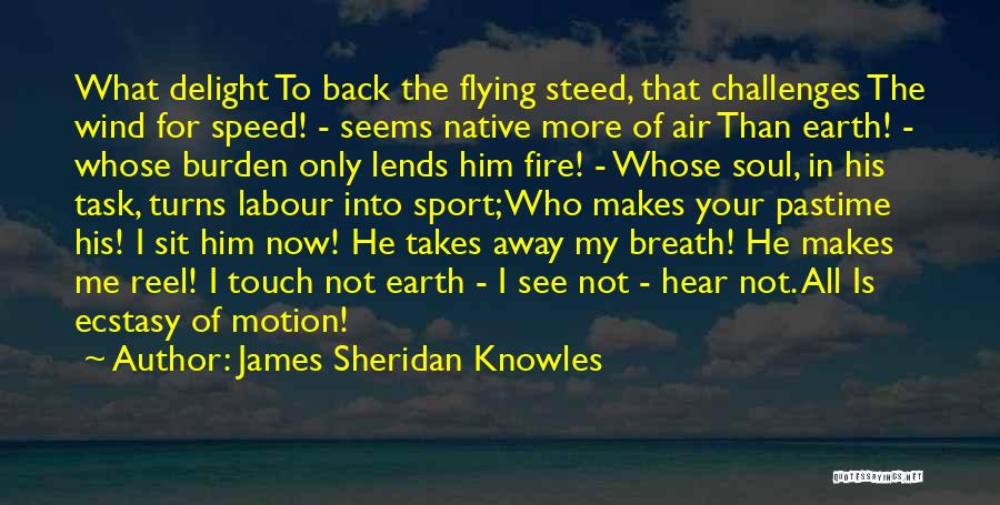 Earth Wind Fire Air Quotes By James Sheridan Knowles