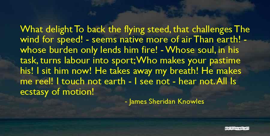 Earth Wind Fire Air Quotes By James Sheridan Knowles