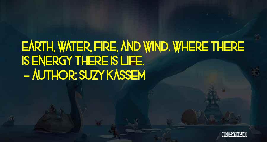 Earth Wind Water And Fire Quotes By Suzy Kassem