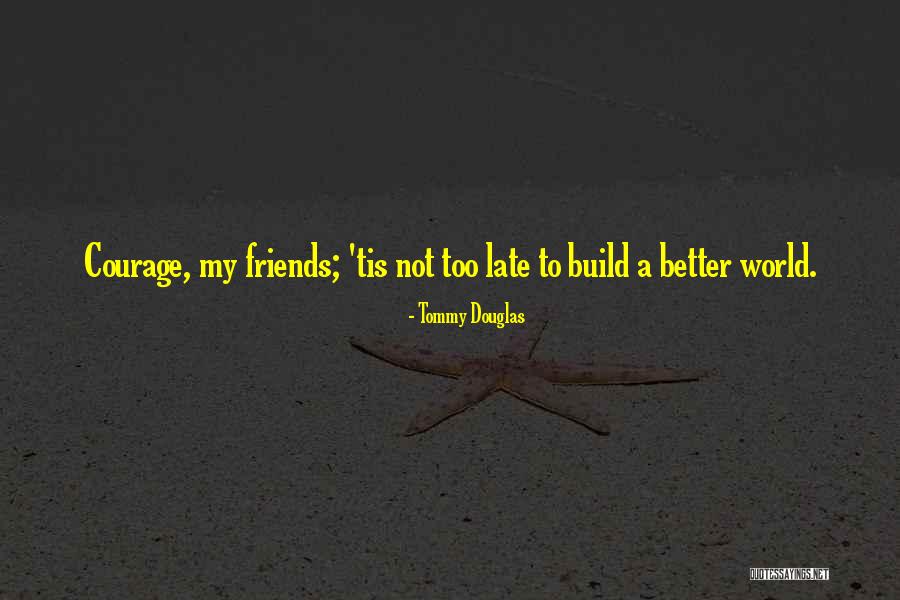 Earthlings Meet Quotes By Tommy Douglas Earthlings Meet Quotes By Tommy Douglas