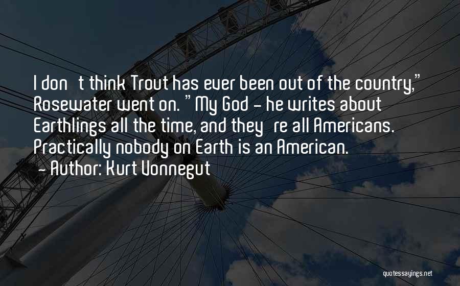 Earthlings Quotes By Kurt Vonnegut