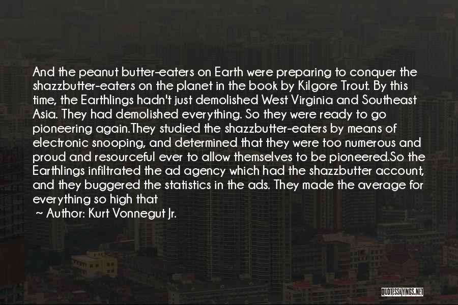 Earthlings Quotes By Kurt Vonnegut Jr.