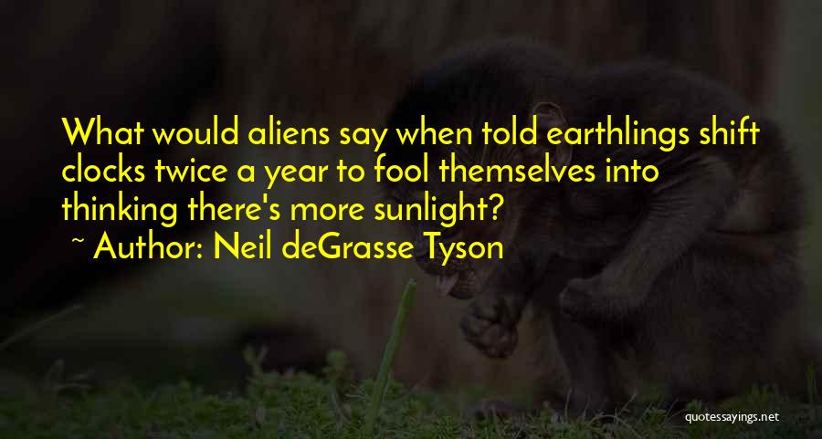 Earthlings Quotes By Neil DeGrasse Tyson