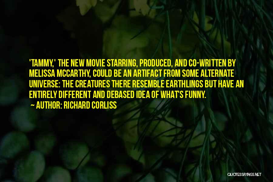 Earthlings Quotes By Richard Corliss